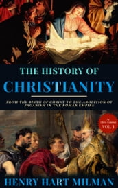 The History Of Christianity, Vol. 1.