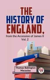 The History Of England, From The Accession Of James ll Vol.2