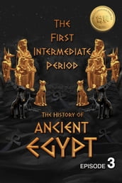 The History of Ancient Egypt: The First Intermediate Period: Weiliao Series