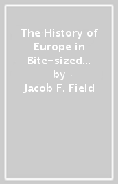 The History of Europe in Bite-sized Chunks