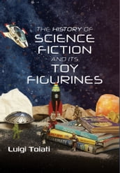 The History of Science Fiction and Its Toy Figurines