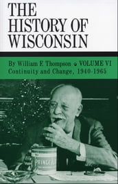 The History of Wisconsin, Volume VI