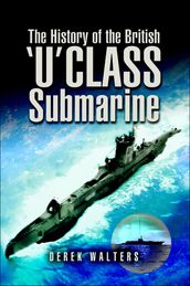 The History of the British  U  Class Submarine