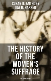 The History of the Women s Suffrage: The Flame Ignites