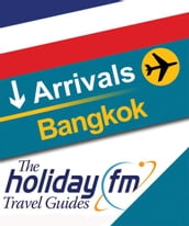 The Holiday FM Guide to Bangkok