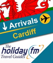 The Holiday FM Guide to Cardiff