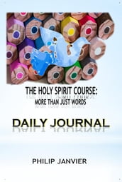 The Holy Spirit Course: Daily Journal
