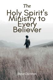The Holy Spirit s Ministry to Every Believer