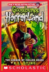 The Horror at Chiller House (Goosebumps HorrorLand #19)