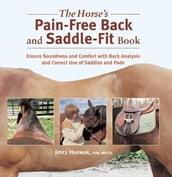 The Horse s Pain-Free Back and Saddle-Fit Book
