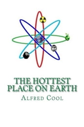 The Hottest Place on Earth