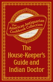 The House-Keeper s Guide and Indian Doctor