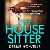 The House Sitter: The gripping, unputdownable thriller for summer 2023 from the Richard & Judy Book Club bestselling author