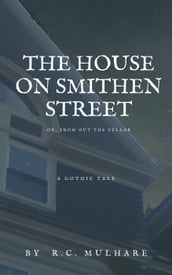 The House on Smithen Street, or From Out the Cellar