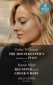 The Housekeeper s Invitation To Italy / Reunited By The Greek s Baby: The Housekeeper s Invitation to Italy / Reunited by the Greek s Baby (Mills & Boon Modern)