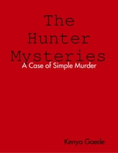 The Hunter Mysteries a Case of Simple Murder