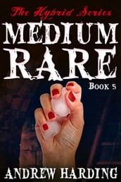 The Hybrid Series: Medium Rare Book 5