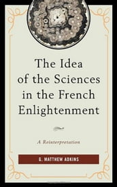 The Idea of the Sciences in the French Enlightenment