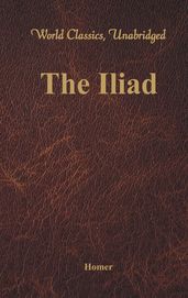 The Iliad (World Classics, Unabridged)