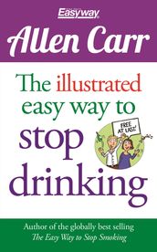 The Illustrated Easy Way to Stop Drinking