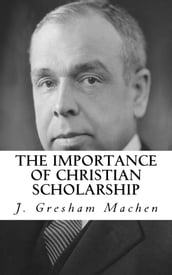 The Importance of Christian Scholarship