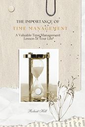 The Importance of Time Management - A Valuable Time Management Lesson of Your Life