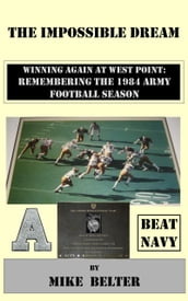 The Impossible Dream, Winning Again at West Point: Remembering the 1984 Army Football Season