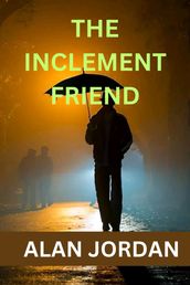The Inclement friend