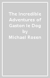 The Incredible Adventures of Gaston le Dog