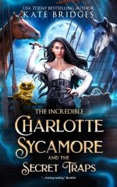 The Incredible Charlotte Sycamore And The Secret Traps