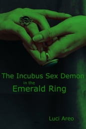 The Incubus Sex Demon in the Emerald Ring