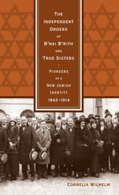 The Independent Orders of B nai B rith and True Sisters