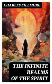 The Infinite Realms of the Spirit