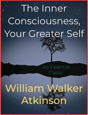The Inner Consciousness, Your Greater Self
