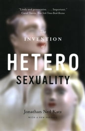 The Invention of Heterosexuality