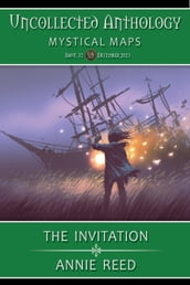 The Invitation (Uncollected Anthology: Mystical Maps Book 32)