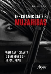 The Islamic State s Mujahidas: From Participants To Defenders Of The Caliphate