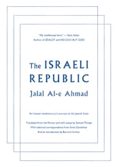 The Israeli Republic: An Iranian Revolutionary s Journey to the Jewish State