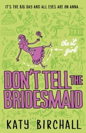 The It Girl: Don t Tell the Bridesmaid