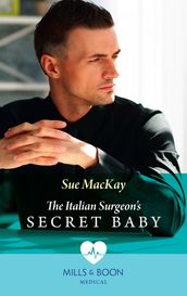 The Italian Surgeon s Secret Baby (Mills & Boon Medical)