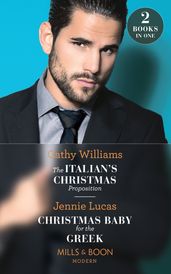 The Italian s Christmas Proposition / Christmas Baby For The Greek: The Italian s Christmas Proposition / Christmas Baby for the Greek (Mills & Boon Modern)