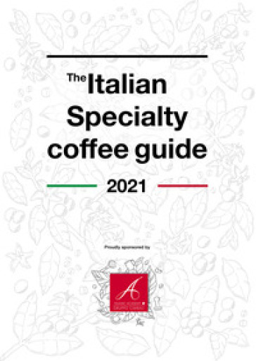 The Italian specialty coffee guide 2021. Ediz. italiana e inglese - Leonardo Santetti