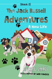 The Jack Russell Adventures (Book 2): A New Life