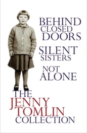 The Jenny Tomlin Collection: Behind Closed Doors, Silent Sisters, Not Alone