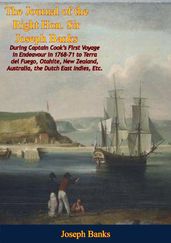The Journal of the Right Hon. Sir Joseph Banks During Captain Cook s First Voyage in Endeavour in 1768-71