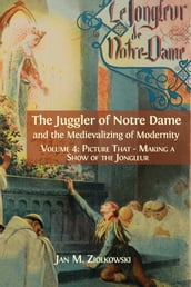 The Juggler of Notre Dame and the Medievalizing of Modernity.