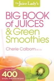 The Juice Lady s Big Book of Juices and Green Smoothies