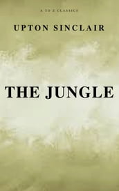 The Jungle (Best Navigation, Free AudioBook) (A to Z Classics)