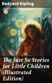 The Just So Stories for Little Children (Illustrated Edition)