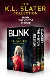 The K.L. Slater Collection: Blink, The Visitor, Closer